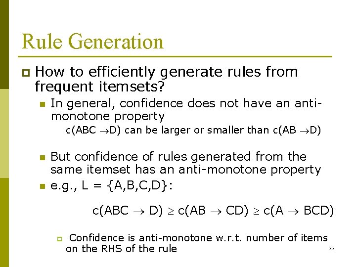 Rule Generation p How to efficiently generate rules from frequent itemsets? n In general,