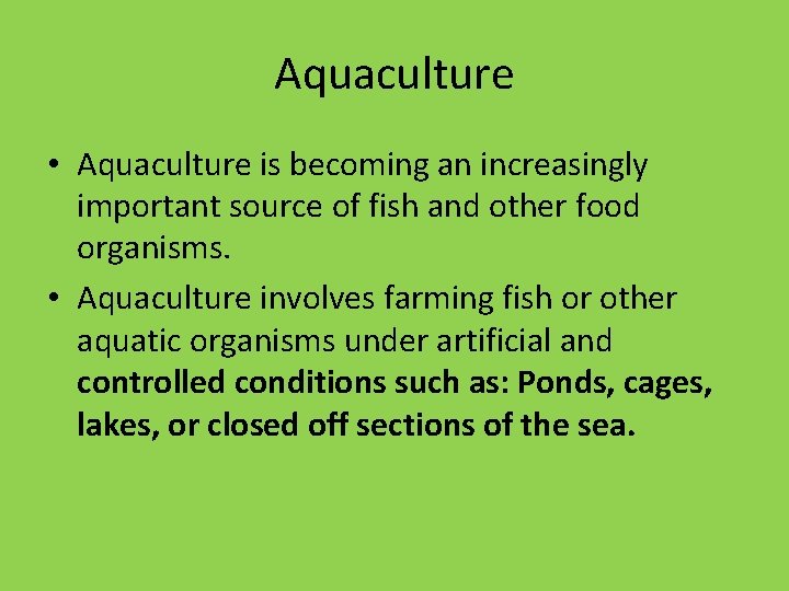 Aquaculture • Aquaculture is becoming an increasingly important source of fish and other food