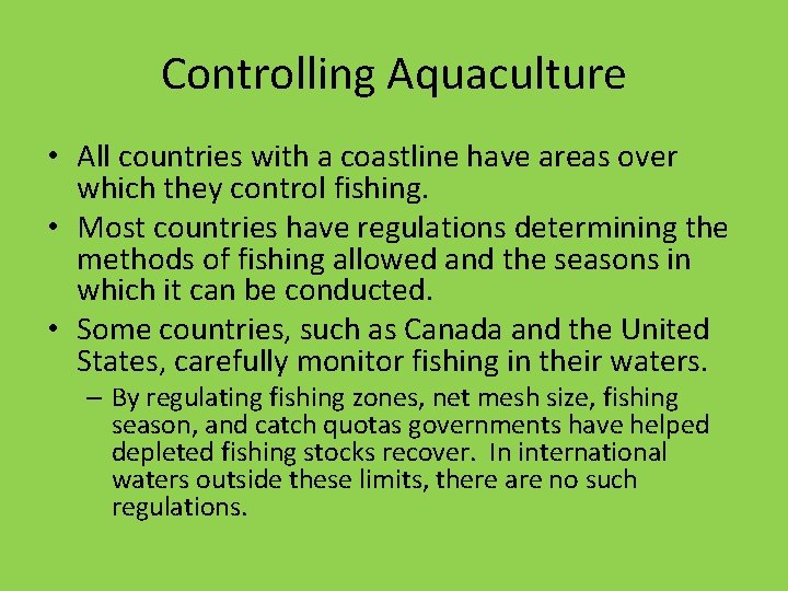 Controlling Aquaculture • All countries with a coastline have areas over which they control
