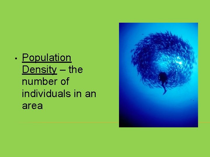  • Population Density – the number of individuals in an area 