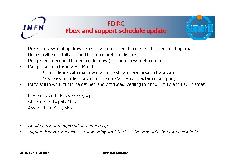 FDIRC Fbox and support schedule update • • • Preliminary workshop drawings ready, to