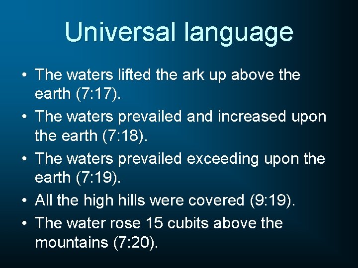 Universal language • The waters lifted the ark up above the earth (7: 17).