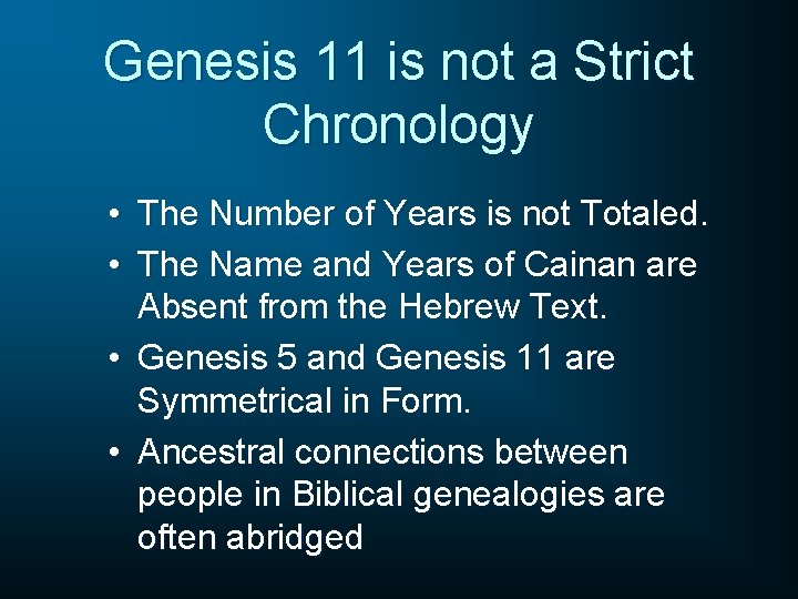 Genesis 11 is not a Strict Chronology • The Number of Years is not