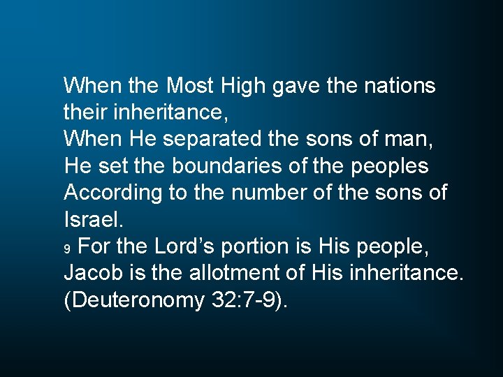 When the Most High gave the nations their inheritance, When He separated the sons