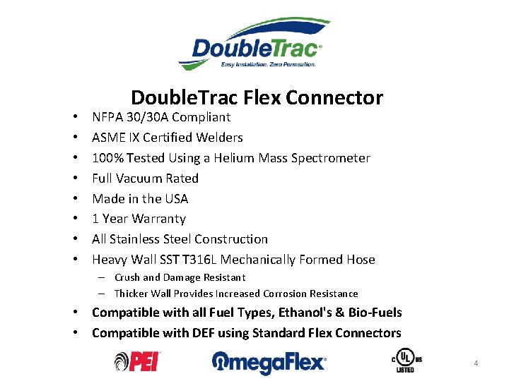  • • Double. Trac Flex Connector NFPA 30/30 A Compliant ASME IX Certified