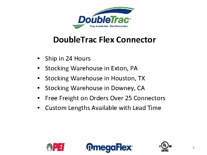 Double. Trac Flex Connector • • • Ship in 24 Hours Stocking Warehouse in