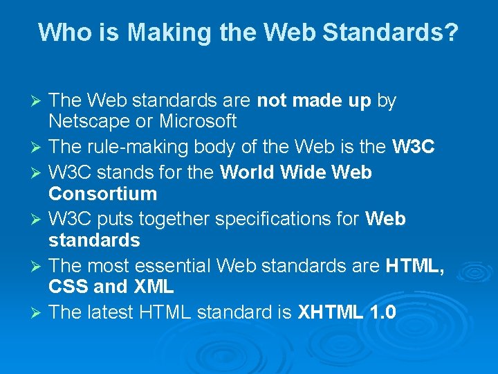 Who is Making the Web Standards? The Web standards are not made up by