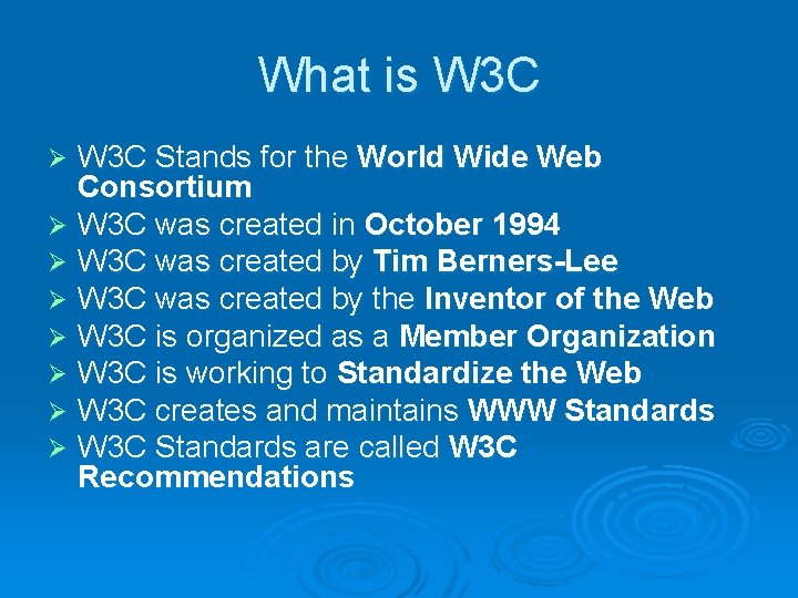 What is W 3 C Stands for the World Wide Web Consortium Ø W