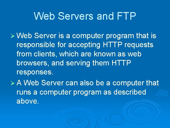 Web Servers and FTP Ø Web Server is a computer program that is responsible