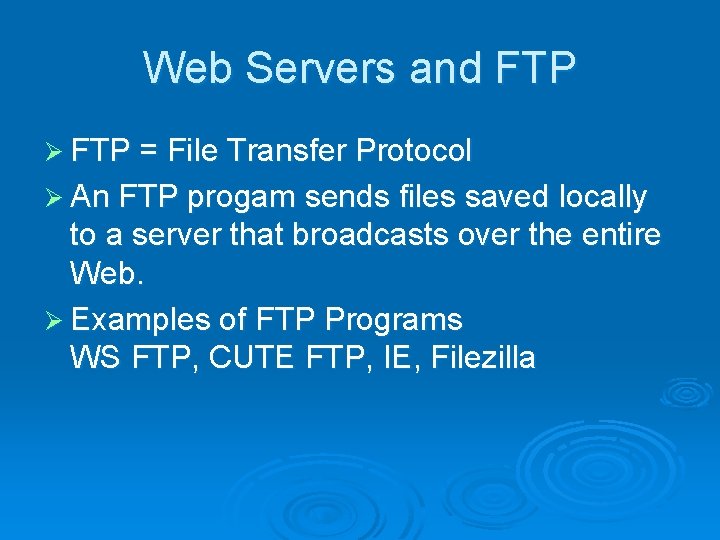 Web Servers and FTP Ø FTP = File Transfer Protocol Ø An FTP progam