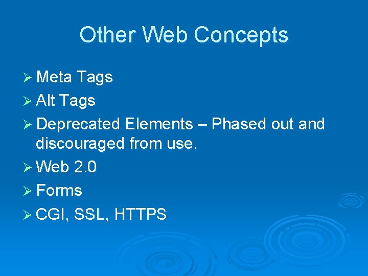 Other Web Concepts Ø Meta Tags Ø Alt Tags Ø Deprecated Elements – Phased