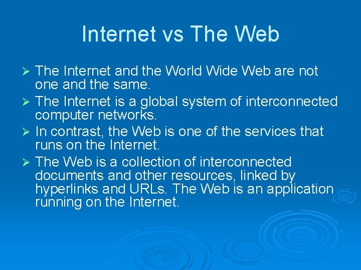 Internet vs The Web The Internet and the World Wide Web are not one