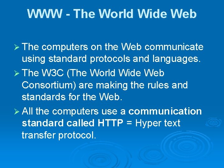 WWW - The World Wide Web Ø The computers on the Web communicate using
