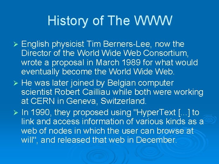 History of The WWW English physicist Tim Berners-Lee, now the Director of the World