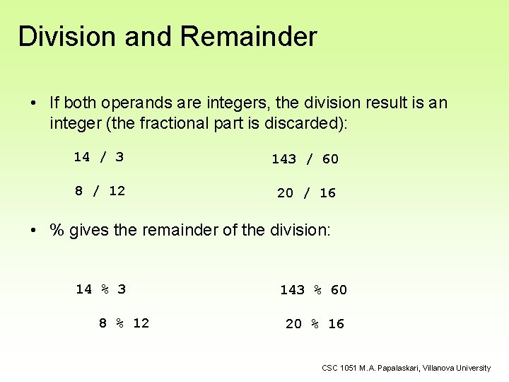 Division and Remainder • If both operands are integers, the division result is an Division and Remainder • If both operands are integers, the division result is an