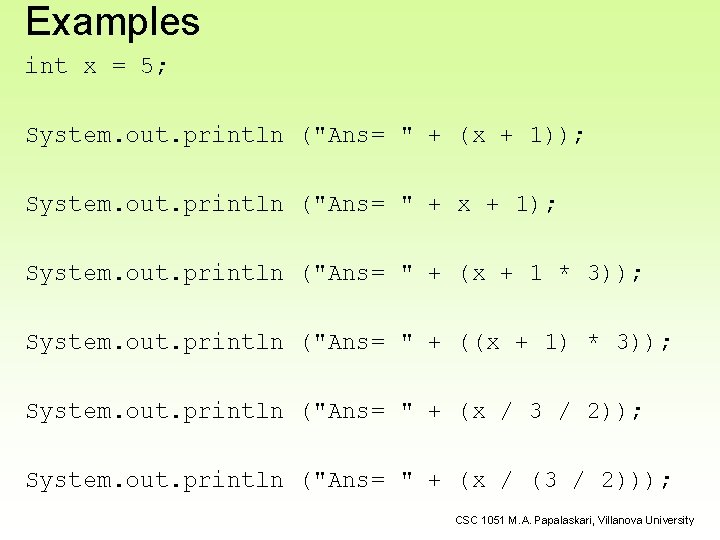 Examples int x = 5; System. out. println ("Ans= " + (x + 1)); Examples int x = 5; System. out. println ("Ans= " + (x + 1));