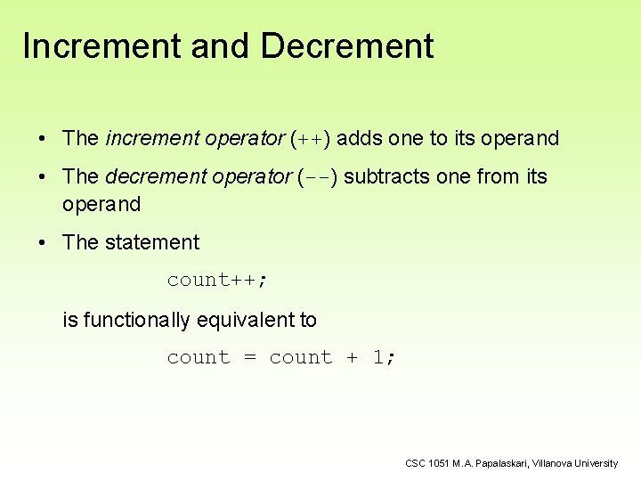 Increment and Decrement • The increment operator (++) adds one to its operand • Increment and Decrement • The increment operator (++) adds one to its operand •