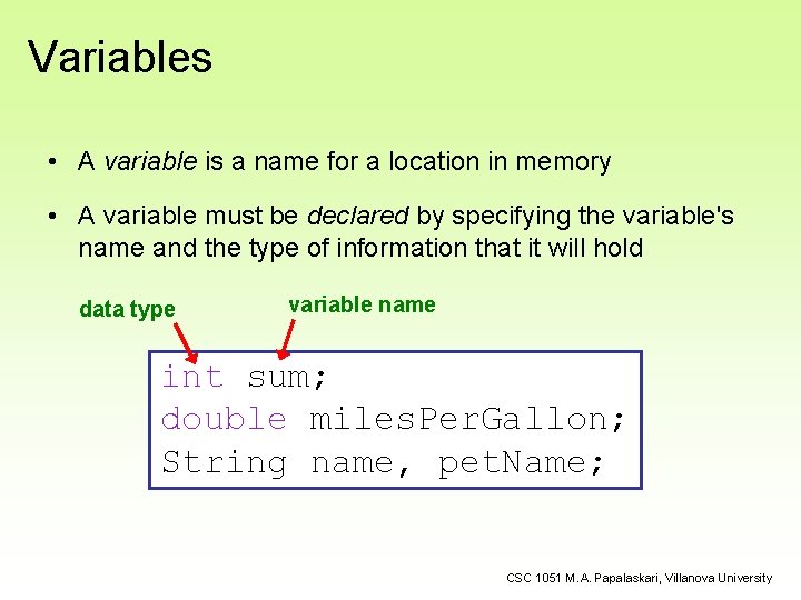 Variables • A variable is a name for a location in memory • A Variables • A variable is a name for a location in memory • A