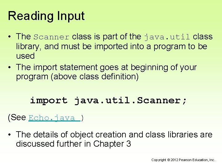 Reading Input • The Scanner class is part of the java. util class library, Reading Input • The Scanner class is part of the java. util class library,