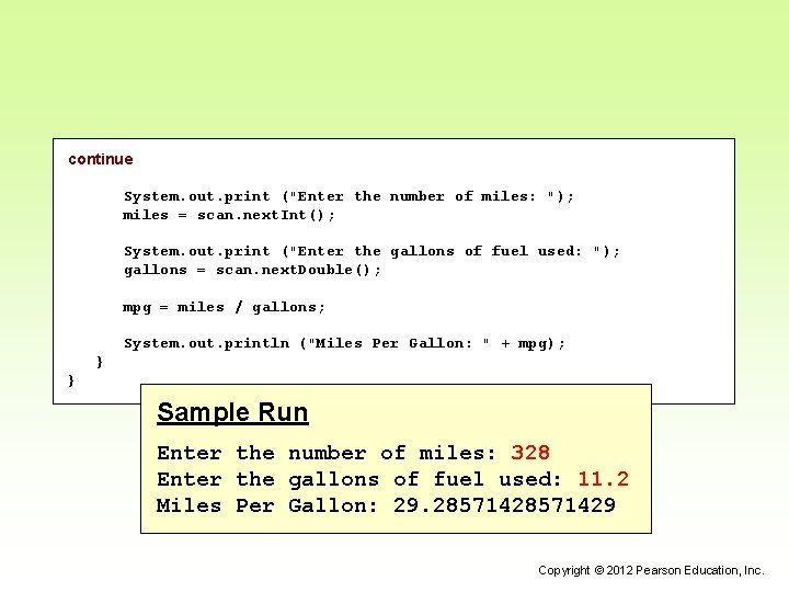 continue System. out. print ("Enter the number of miles: "); miles = scan. next. continue System. out. print ("Enter the number of miles: "); miles = scan. next.