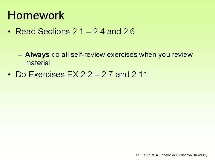 Homework • Read Sections 2. 1 – 2. 4 and 2. 6 – Always Homework • Read Sections 2. 1 – 2. 4 and 2. 6 – Always
