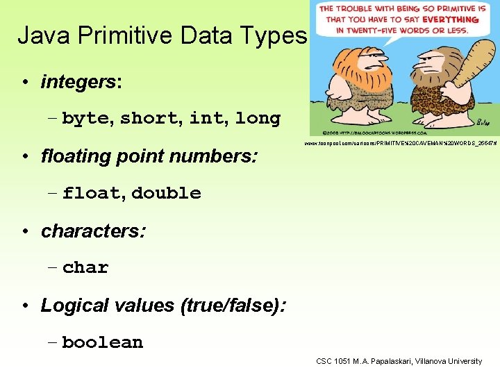 Java Primitive Data Types • integers: – byte, short, int, long • floating point Java Primitive Data Types • integers: – byte, short, int, long • floating point