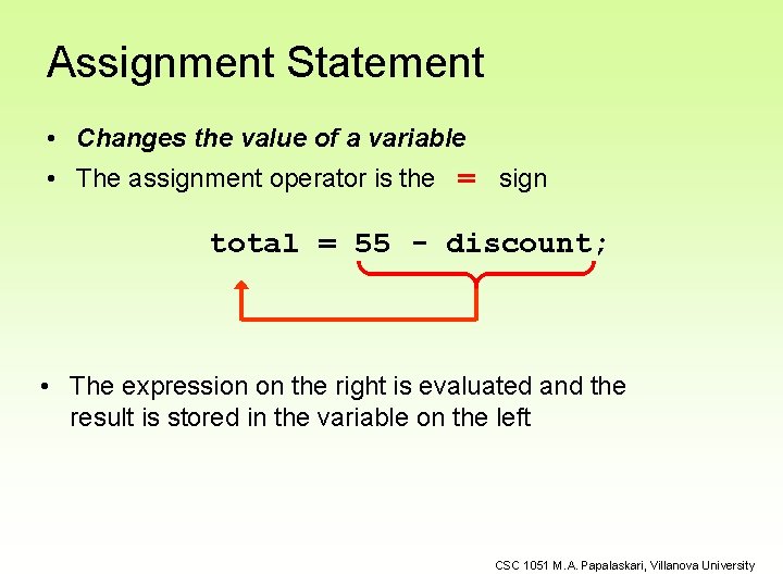 Assignment Statement • Changes the value of a variable • The assignment operator is Assignment Statement • Changes the value of a variable • The assignment operator is