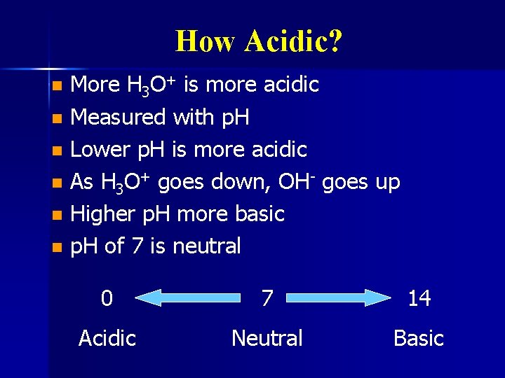 How Acidic? More H 3 O+ is more acidic n Measured with p. H
