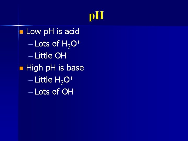 p. H Low p. H is acid – Lots of H 3 O+ –