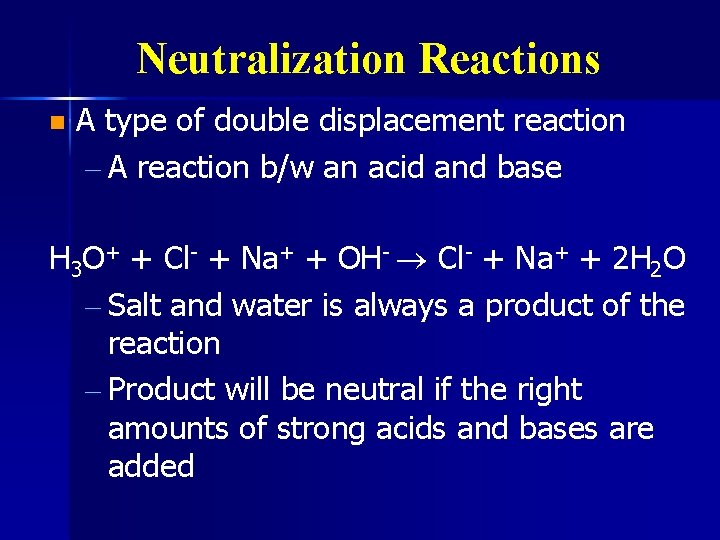 Neutralization Reactions n A type of double displacement reaction – A reaction b/w an