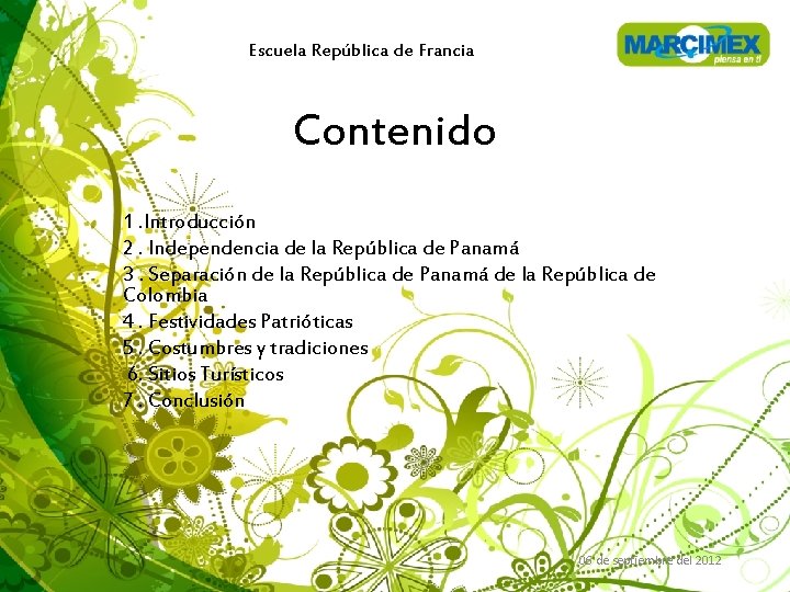 Escuela República de Francia Contenido 1. Introducción 2. Independencia de la República de Panamá