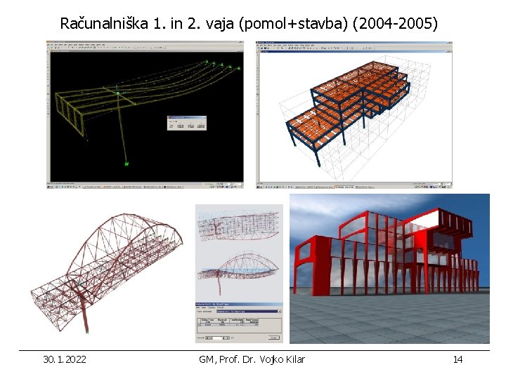 Računalniška 1. in 2. vaja (pomol+stavba) (2004 -2005) 30. 1. 2022 GM, Prof. Dr.