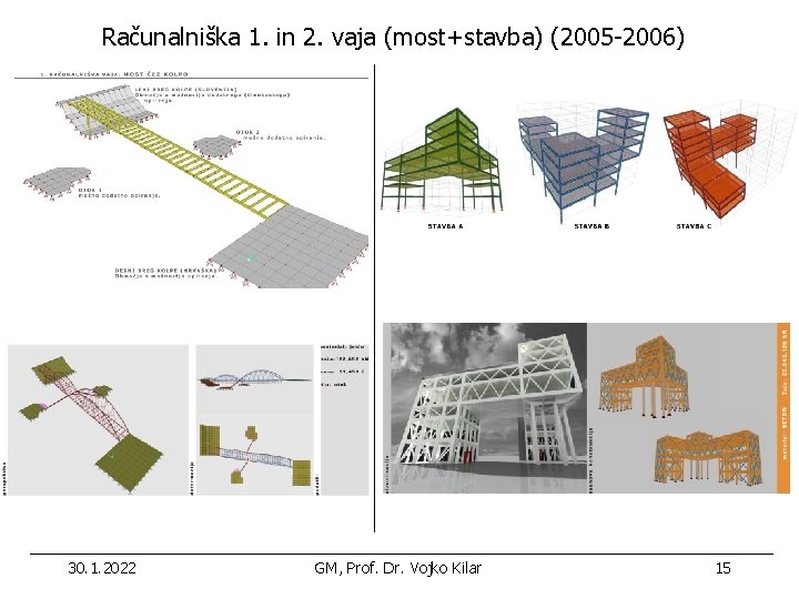 Računalniška 1. in 2. vaja (most+stavba) (2005 -2006) 30. 1. 2022 GM, Prof. Dr.