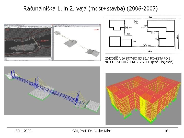 Računalniška 1. in 2. vaja (most+stavba) (2006 -2007) IZHODIŠČA ZA STAVBO SO BILA POVZETA