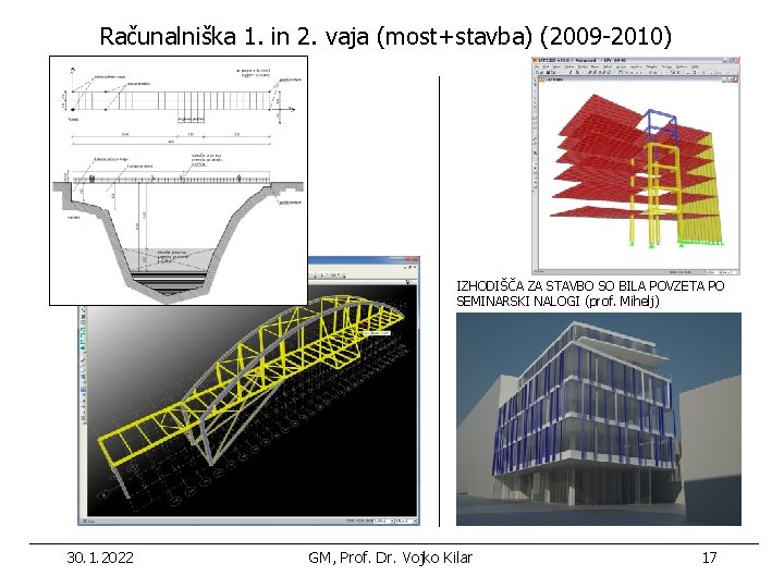 Računalniška 1. in 2. vaja (most+stavba) (2009 -2010) IZHODIŠČA ZA STAVBO SO BILA POVZETA