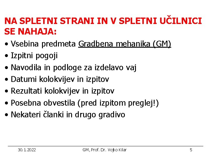 NA SPLETNI STRANI IN V SPLETNI UČILNICI SE NAHAJA: • • Vsebina predmeta Gradbena