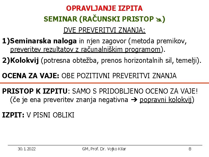 OPRAVLJANJE IZPITA SEMINAR (RAČUNSKI PRISTOP ) DVE PREVERITVI ZNANJA: 1) Seminarska naloga in njen