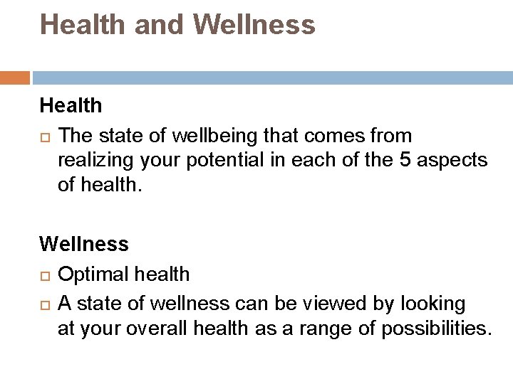 Health and Wellness Health The state of wellbeing that comes from realizing your potential