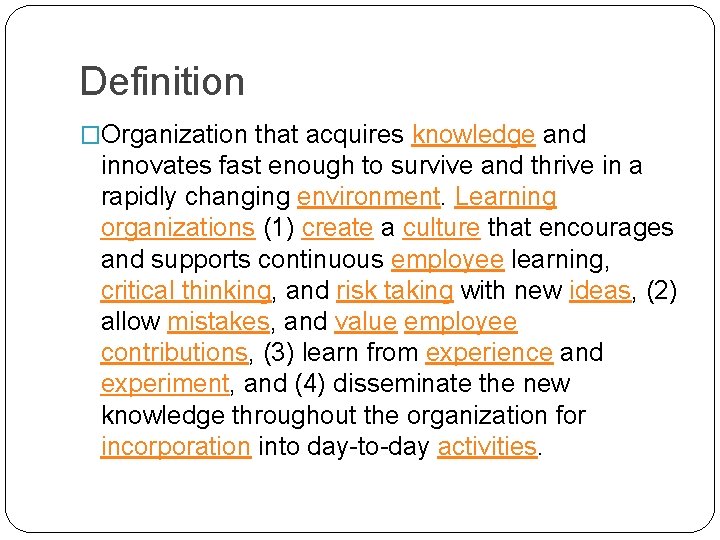 Definition �Organization that acquires knowledge and innovates fast enough to survive and thrive in Definition �Organization that acquires knowledge and innovates fast enough to survive and thrive in