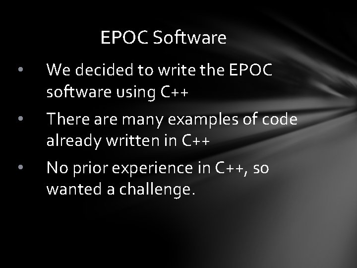 EPOC Software • We decided to write the EPOC software using C++ • There