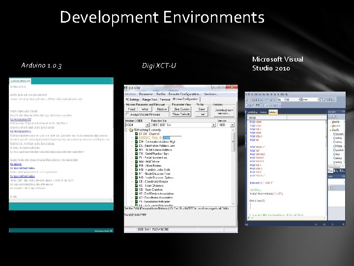 Development Environments Arduino 1. 0. 3 Digi XCT-U Microsoft Visual Studio 2010 