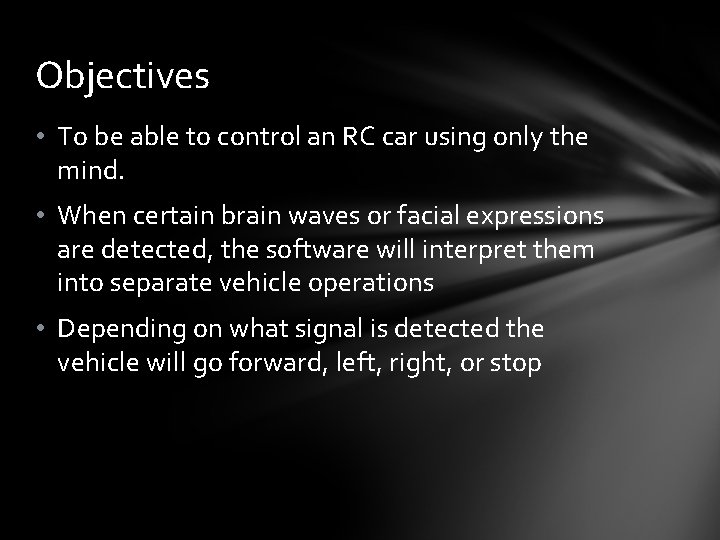 Objectives • To be able to control an RC car using only the mind.