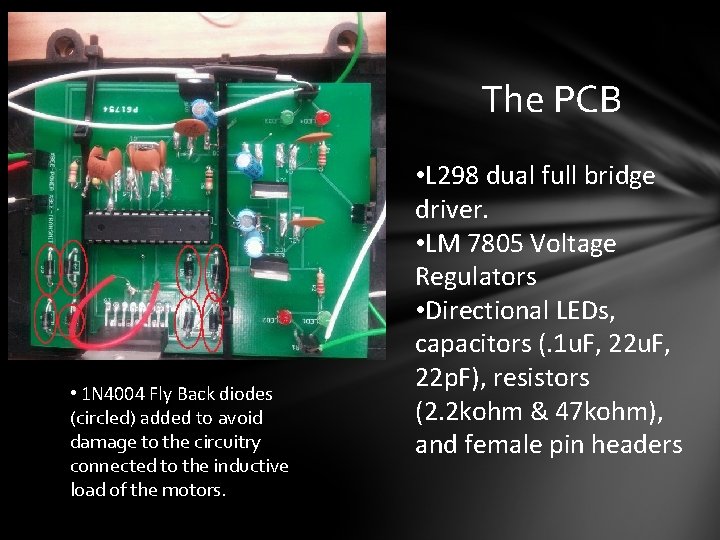 The PCB • 1 N 4004 Fly Back diodes (circled) added to avoid damage