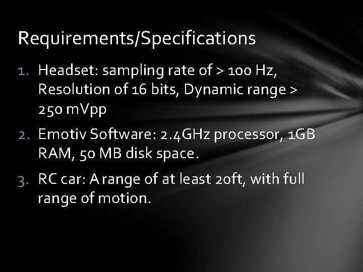 Requirements/Specifications 1. Headset: sampling rate of > 100 Hz, Resolution of 16 bits, Dynamic