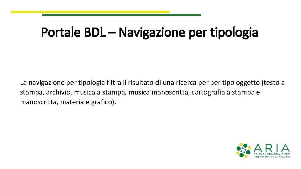 Portale BDL – Navigazione per tipologia La navigazione per tipologia filtra il risultato di