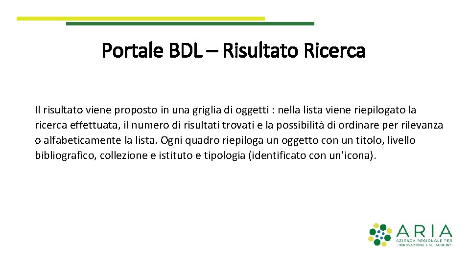 Portale BDL – Risultato Ricerca Il risultato viene proposto in una griglia di oggetti