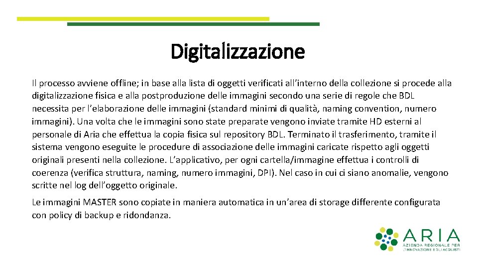 Digitalizzazione Il processo avviene offline; in base alla lista di oggetti verificati all’interno della