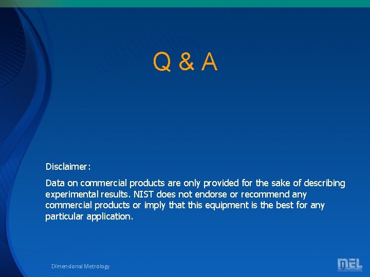 Q&A Disclaimer: Data on commercial products are only provided for the sake of describing