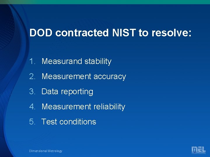 DOD contracted NIST to resolve: 1. Measurand stability 2. Measurement accuracy 3. Data reporting