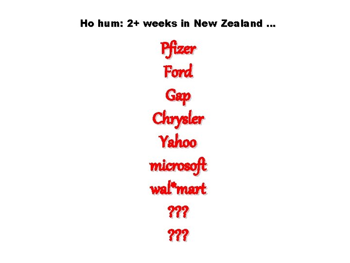 Ho hum: 2+ weeks in New Zealand … Pfizer Ford Gap Chrysler Yahoo microsoft